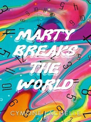 cover image of Marty Breaks the World